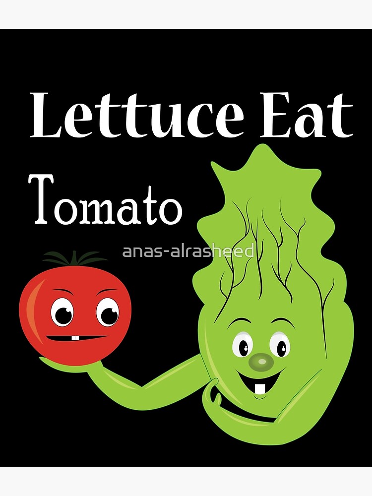 "Lettuce Eat Tomato Funny and cute" Poster for Sale by anasalrasheed