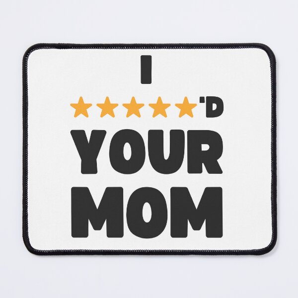 Item preview, FUNNY I FIVE STARRED YOUR MOM JOKE designed and sold by appareltolove.