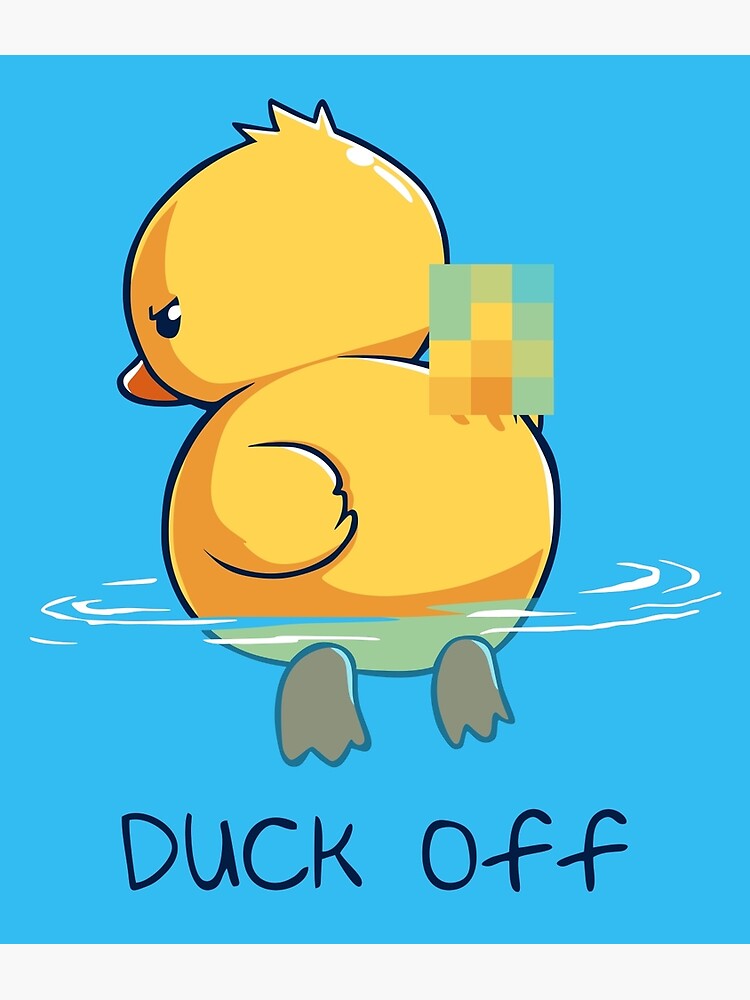 "Duck off" Poster by LnspLration Redbubble