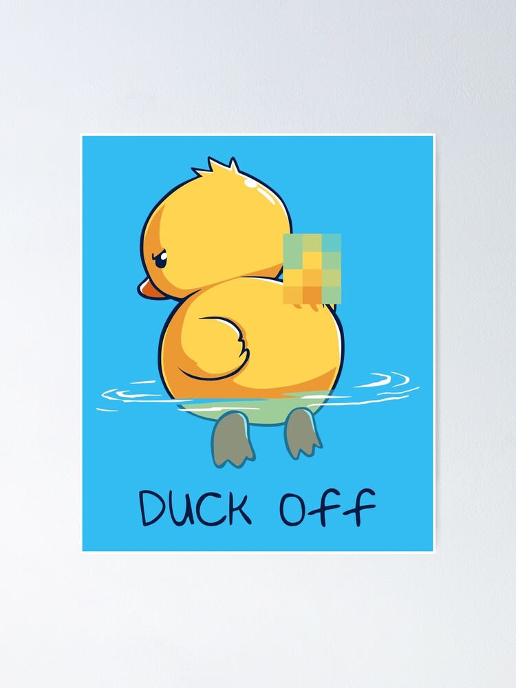 "Duck off" Poster by LnspLration Redbubble