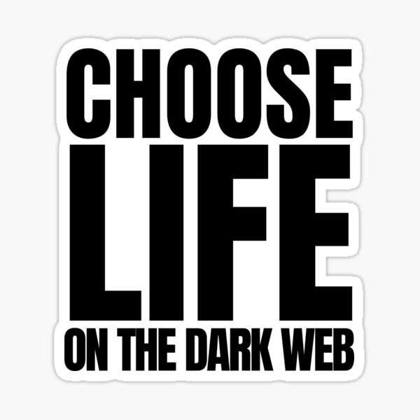 Choose life on the dark web Sticker