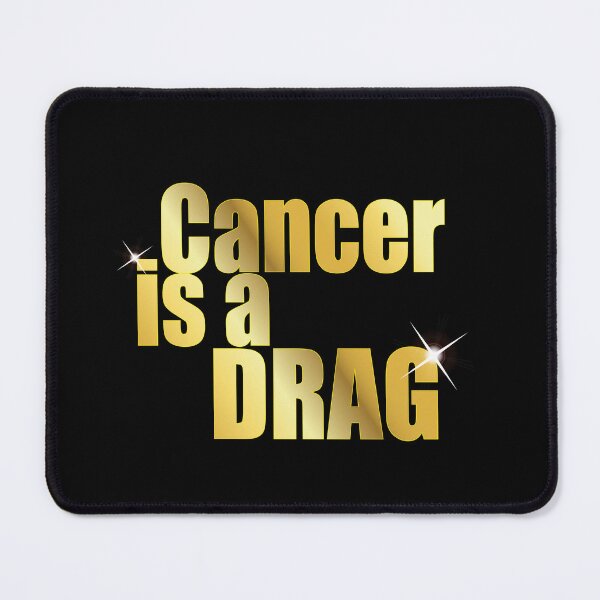Item preview, Cancer Is A Drag designed and sold by Steve Anderssen.