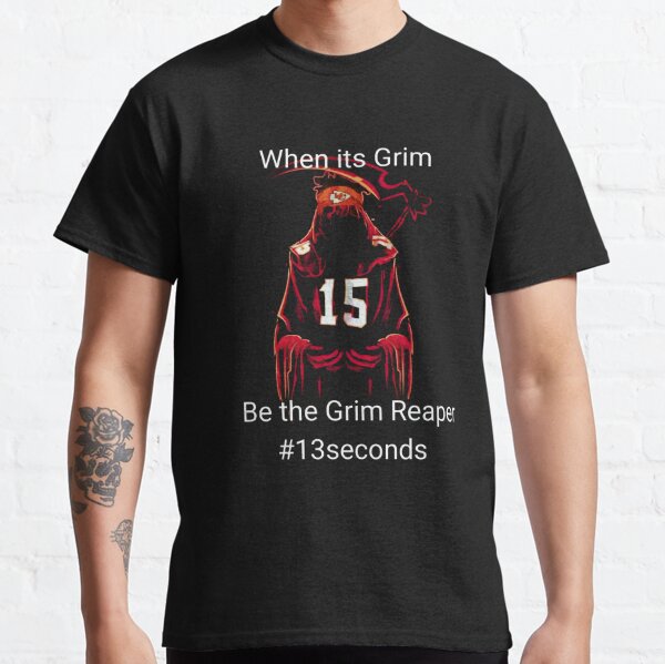 Official When it's grim be the grim reaper 13 seconds Kansas City Chiefs  shirt, hoodie, sweater, long sleeve and tank top