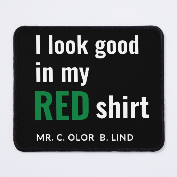 Item preview, I  look good in my red shirt Mr. C. Olor B. Lind designed and sold by T-ShirtIn85.