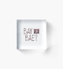 Bay or Bae? Acrylic Block