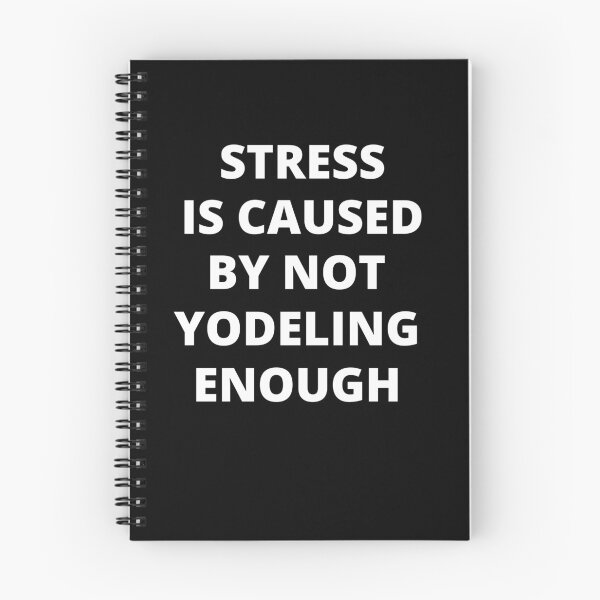 Item preview, Stress is Caused By Not Yodeling Enough designed and sold by Crafty-Mornings.