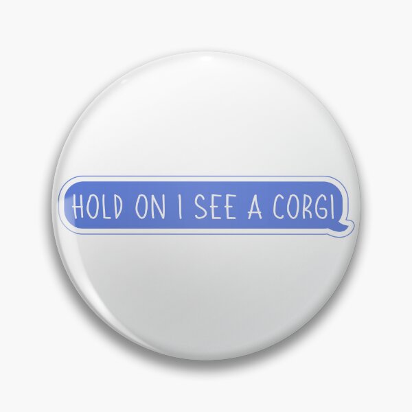 Item preview, Hold On I See A Corgi Distraction Speech designed and sold by cashewdays.