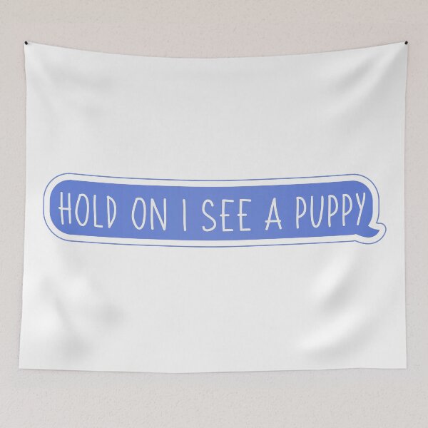 Item preview, Hold On I See A Puppy Funny Message designed and sold by cashewdays.