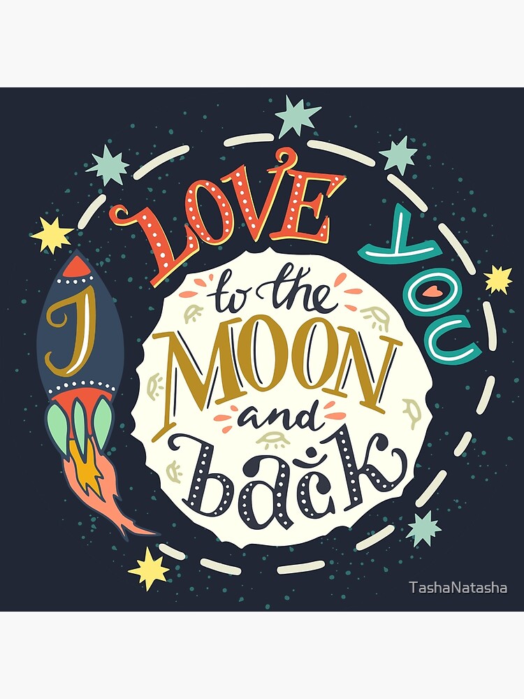 I love you to the moon and back by TashaNatasha