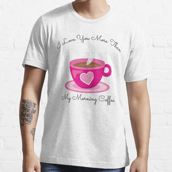 I Love You More Than My Morning Coffee. Funny Valentine's Day Saying. Coffee  Lover Quote. Greeting Card for Sale by That Cheeky Tee