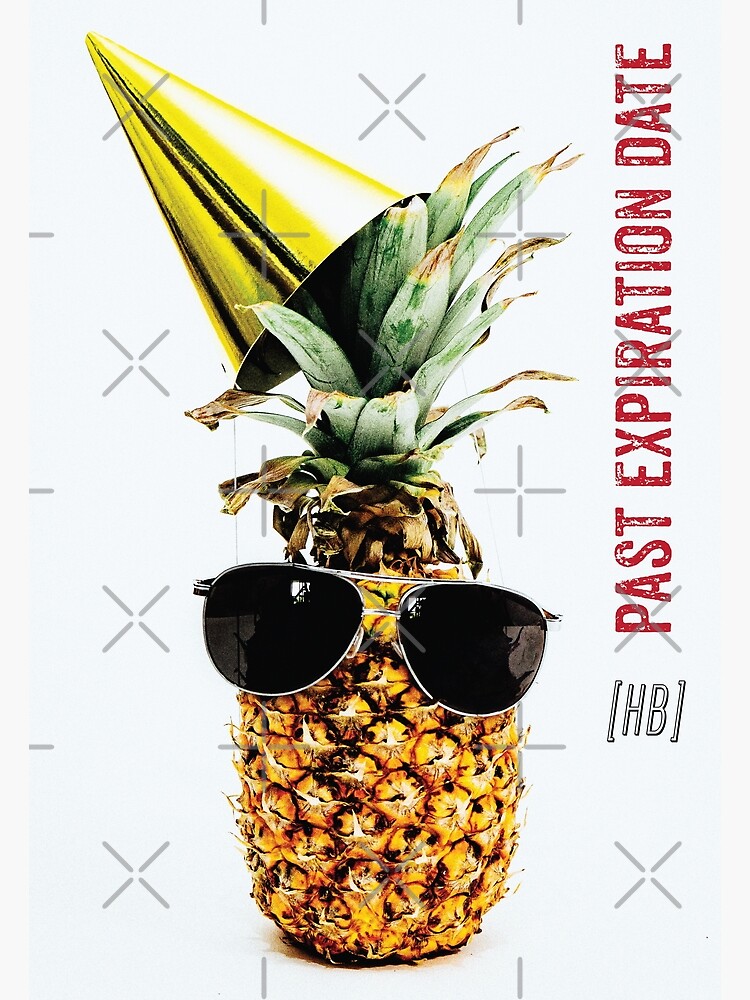 ""Past your expiration date" Weird Pineapple with Sunglasses birthday