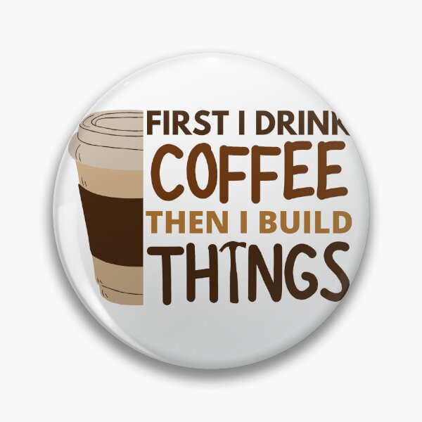 Item preview, First I Drink Coffee, Then I Build Things designed and sold by connortees.