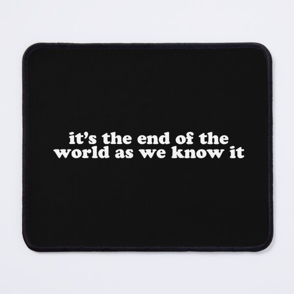 Item preview, "it's the end of the world as we know it" designed and sold by Feel-GoodPrints.