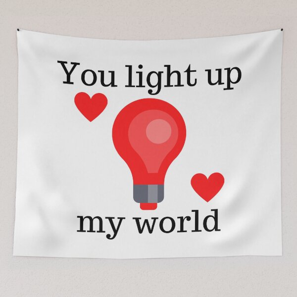Item preview, You Light Up My World. Cute Valentine's Day Pun. designed and sold by That Cheeky Tee.