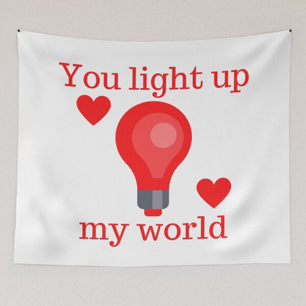 Item preview, You Light Up My World. Cute Valentine's Day Pun. designed and sold by That Cheeky Tee.