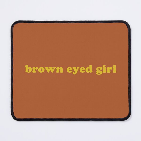 Item preview, "brown eyed girl" designed and sold by Feel-GoodPrints.