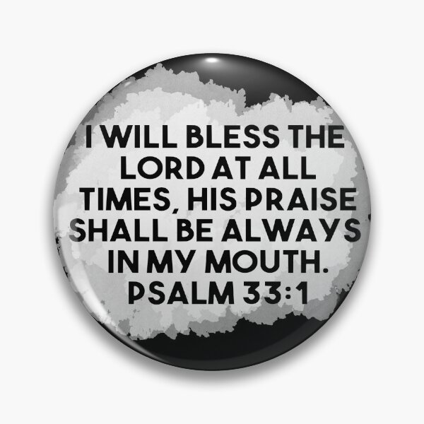Item preview, "I will bless the Lord at all times" Psalm 33 (Biblical quotes) designed and sold by TheCatholicLady.