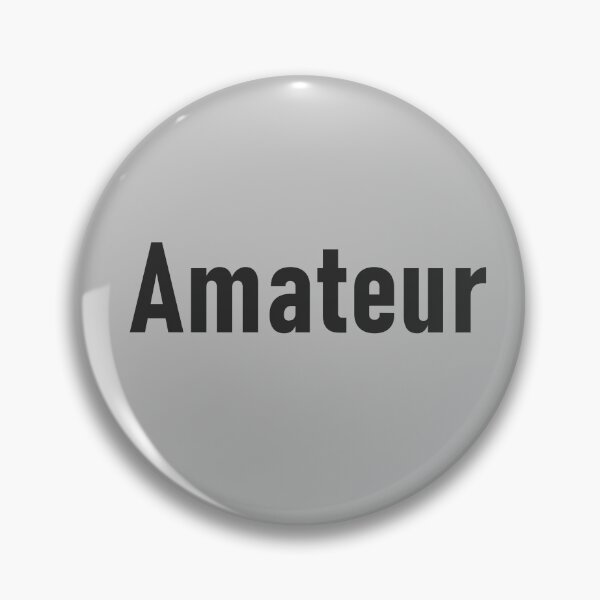 Item preview, Amateur - Newbie - Hobbyist Single word design for beginners and non professionals designed and sold by S Quinn.