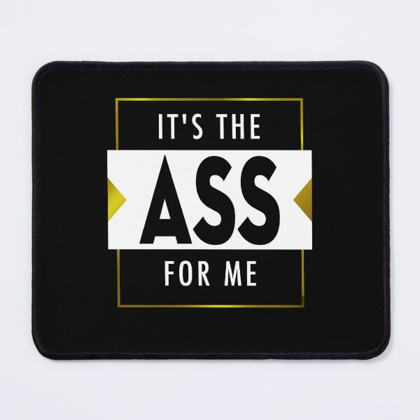 Item preview, IT'S THE ASS FOR ME Funny Graphic Gift designed and sold by MascotCulture.