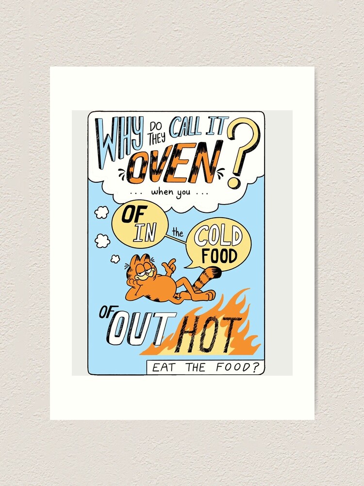 "Why Do They Call It Oven garfieldcat" Art Print for Sale by JarreBrya