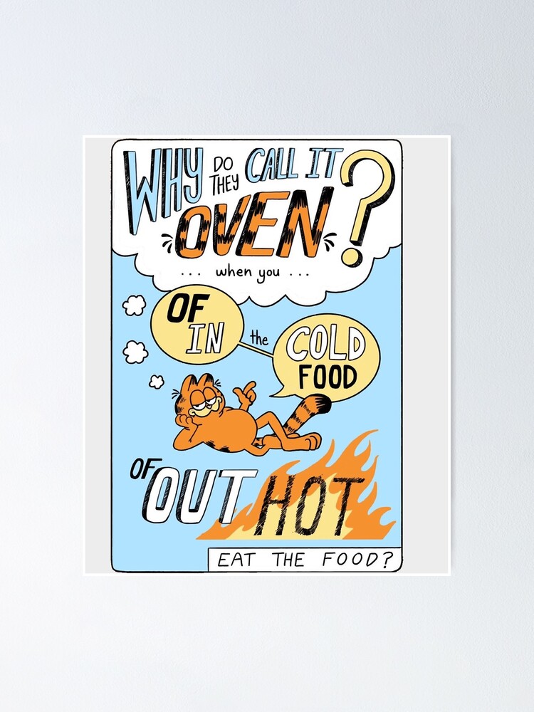 why-do-they-call-it-oven-garfield-cat-poster-for-sale-by-jarrebrya