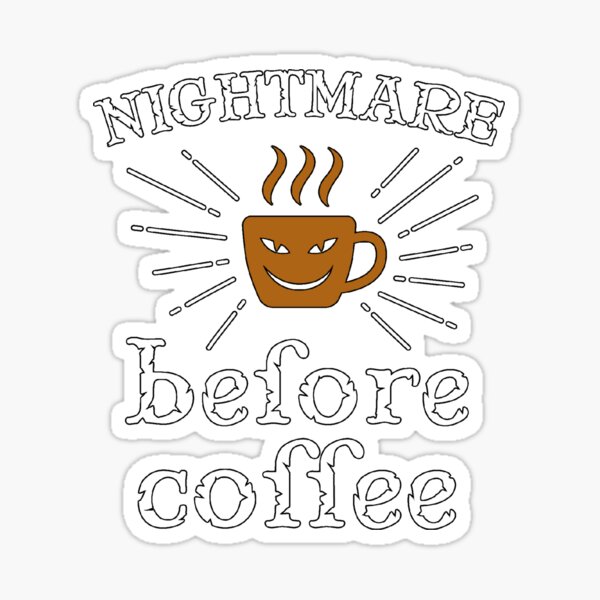 Night Before Coffee Sticker