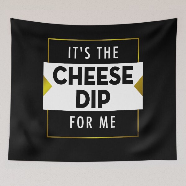 Item preview, IT'S THE CHEESE DIP FOR ME Funny Graphic Gift designed and sold by MascotCulture.