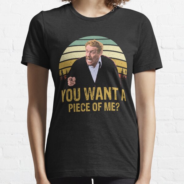  You Want A Piece of Me  Essential T-Shirt