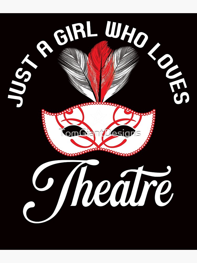 Thumbnail 3 of 3, Poster, Girl Who Loves Theatre Acting Drama Actor Actress Theater designed and sold by TomGiantDesigns.
