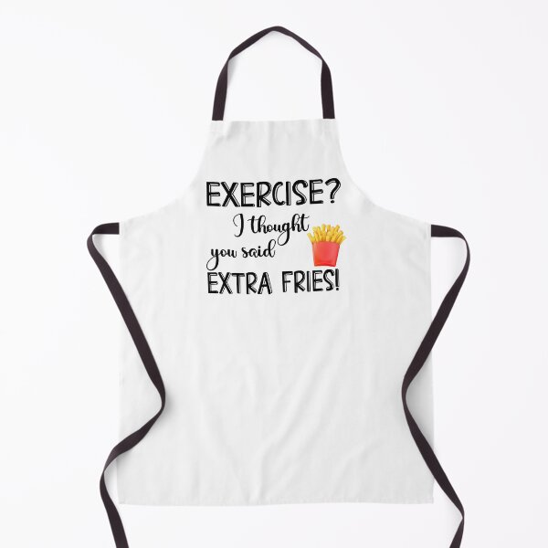 Item preview, Exercise? I thought you said Extra FRIES-funny gift for food lovers designed and sold by BRtisticDesigns.