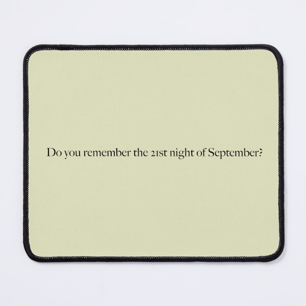 Item preview, "do you remember the 21st night of september?" designed and sold by Feel-GoodPrints.