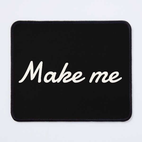 Item preview, make me designed and sold by vibeno1.