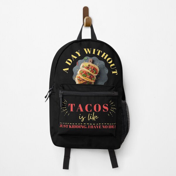 Item preview, A Day Without Tacos is Like. Just Kidding I have NO idea. designed and sold by trendingatees.