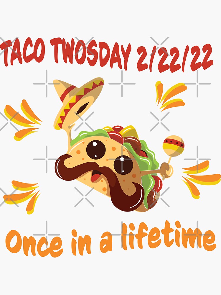 Taco Twosday 2 22 22 Ultimate Taco Tuesday February 22nd 2022 Sticker For Sale By Geminivibe 8145