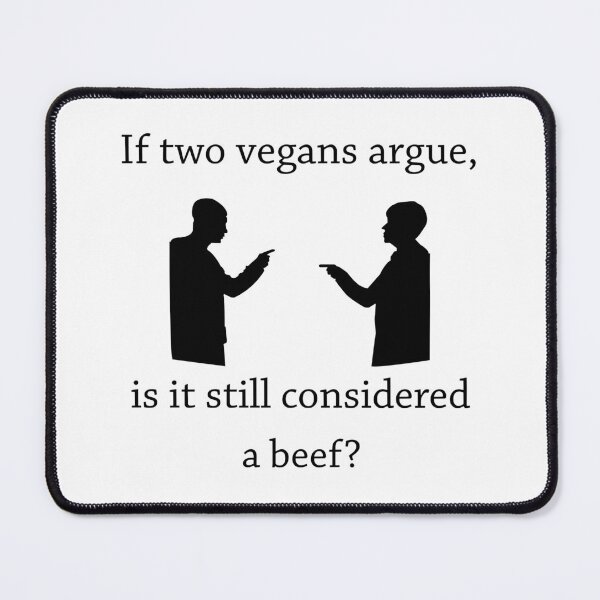 Item preview, If Two Vegans Argue, Is It Still Considered A Beef? Apparel designed and sold by DavionHahn95x.