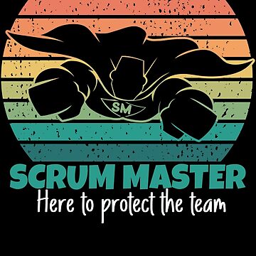 Scrum Master - Here to Protect the Team - Funny Agile Quote