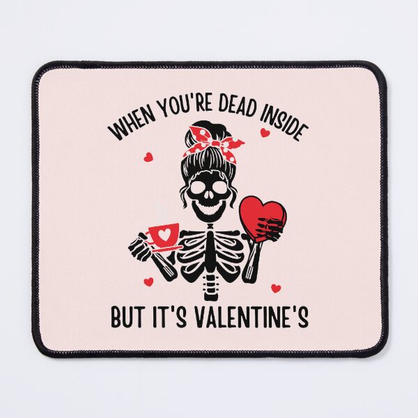 Item preview, When You're Dead Inside But It's Valentine's Day designed and sold by IntegrityDesign.