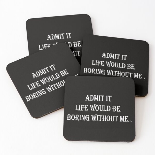 Item preview, admit it would be boring without me funny quote  designed and sold by joshepbel.