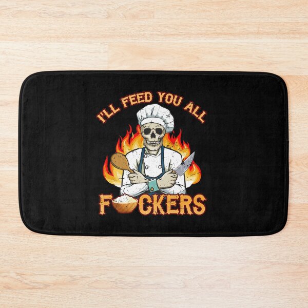 Item preview, I'll Feed You All Fuckers Cook Chef Cooking BBQ designed and sold by 2blackcherries.