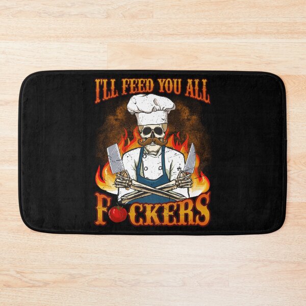 Item preview, I'll Feed You All Fuckers Cook Chef Cooking BBQ designed and sold by 2blackcherries.