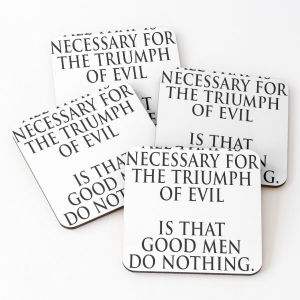 Item preview, EVIL. Edmund Burke. All that is necessary for the triumph of evil is that good men do nothing. designed and sold by JamesPowers87.