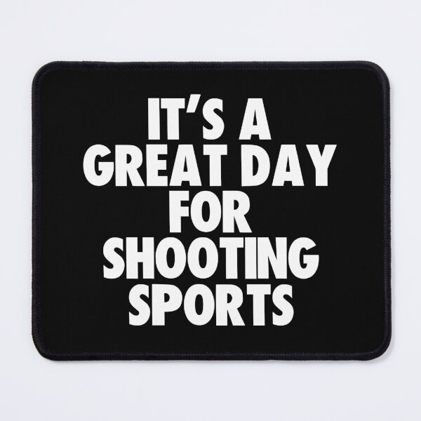 Item preview, It's a Great Day For Shooting Sports designed and sold by kindxinn.