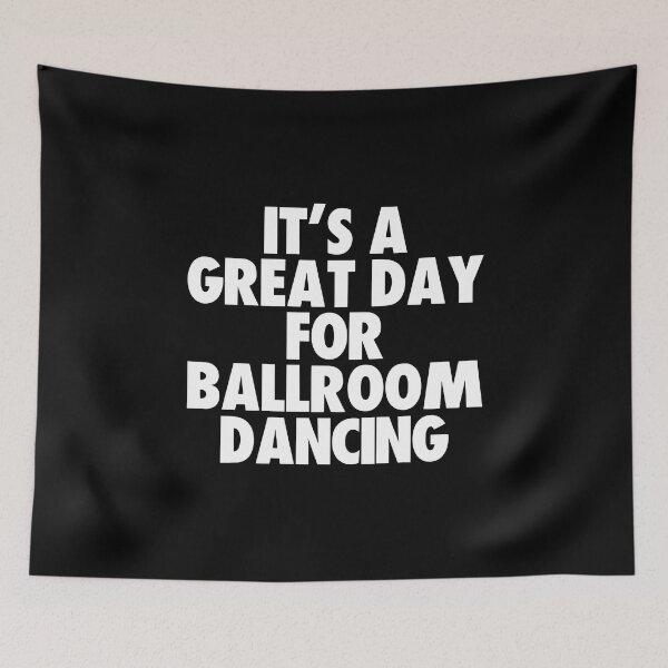 Item preview, It's a Great Day For Ballroom Dancing designed and sold by kindxinn.