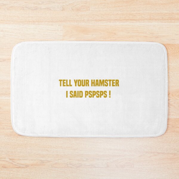 Item preview,  Tell Your Hamster I Said Pspsps Gold Quote designed and sold by medbdj.