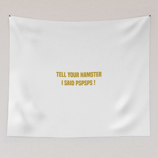 Item preview,  Tell Your Hamster I Said Pspsps Gold Quote designed and sold by medbdj.