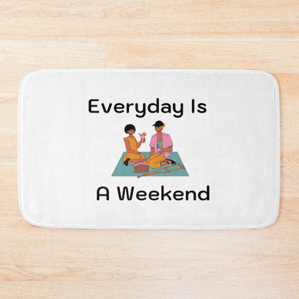 Item preview, Everyday Is A Weekend designed and sold by JINRANIN.