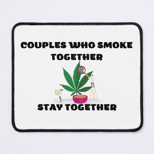 Item preview, COUPLES WHO SMOKE TOGETHER STAY TOGETHER designed and sold by AlfaEcho.