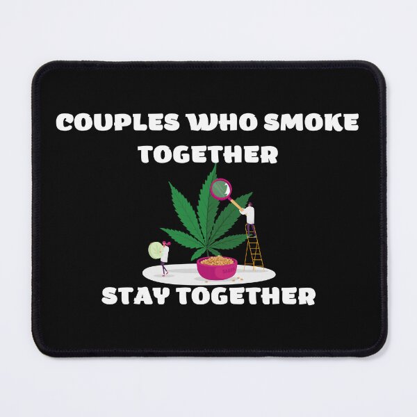 Item preview, COUPLES WHO SMOKE TOGETHER STAY TOGETHER designed and sold by AlfaEcho.