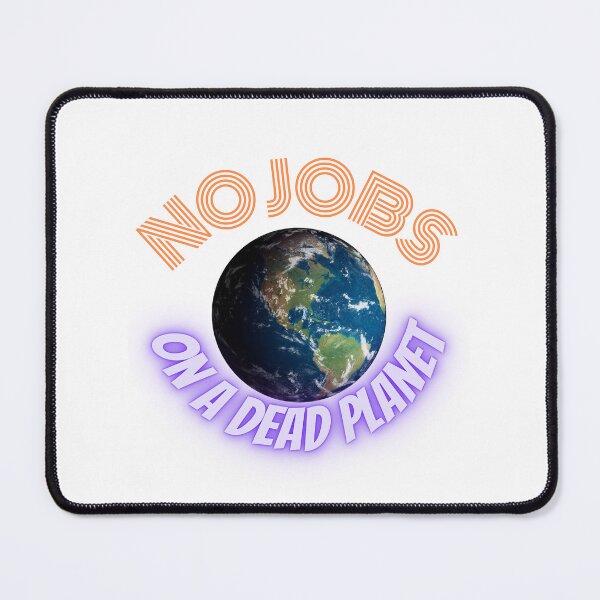 Item preview, No Jobs On A Dead planet/ tshirt/ cap/stickers/cup/mug/ cases designed and sold by Shahnawaz Khandesigner.