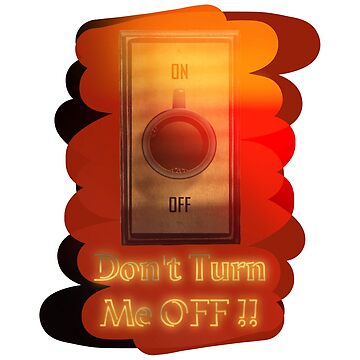 Artwork thumbnail, Don’t turn me OFF !! by naim555